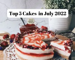 Top 5 Cakes in July 2022